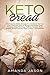 Keto Bread: The Easy to Follow Ketogenic Cookbook for Your Low-Carb Diet with 40 Wheat and Gluten-Free Recipes. Enjoy Delicious Muffins,Cookies, Buns, ... Bread Loaves, Pizza Crusts, & Breadsticks