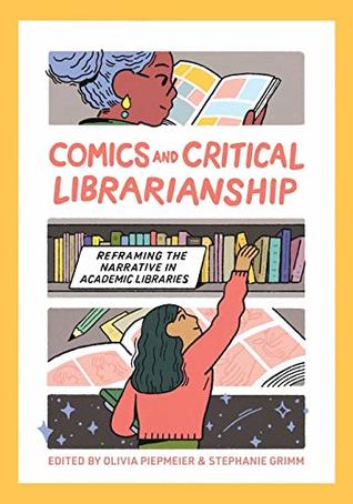Comics and Critical Librarianship: Reframing the Narrative in Academic Libraries (Paperback)