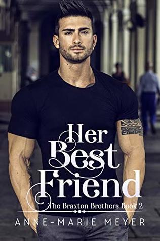 Her Best Friend (Braxton Brothers, #2)