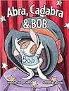 Abra, Cadabra & Bob