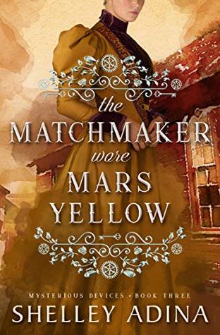 The Matchmaker Wore Mars Yellow (Mysterious Devices, #3; Magnificent Devices, #18)