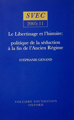 Le libertinage et l'histoire : politique de la séduction à la fin de l'Ancien Régime