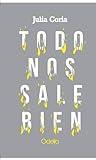 Todo nos sale bien by Julia Coria
