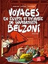 Voyages en Égypte et en Nubie de Giambattista Belzoni, premier voyage Voyages en Égypte et en Nubie de Giambattista Belzoni, premier voyage