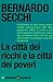 La città dei ricchi e la città dei poveri by Bernardo Secchi