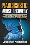 Narcissist Abuse Recovery: The Ultimate Guide for How to Understand, Cope, and Move on from Narcissism in Toxic Relationships (Codependency and Narcissism: Breaking the Cycle Book 2)