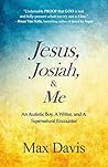 Jesus, Josiah, and Me: An Autistic Boy, A Writer, and A Supernatural Encounter