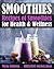 Smoothies: Recipes of Smoothies for Health & Wellness (Plant Based Book 4)
