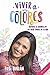 Vivir a Colores: Disfruta la grandeza de las cosas simples de la vida (Spanish Edition)