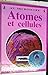 Atomes et cellules