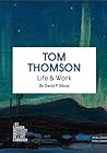 Tom Thomson: Life & Work Tom Thomson: Life & Work