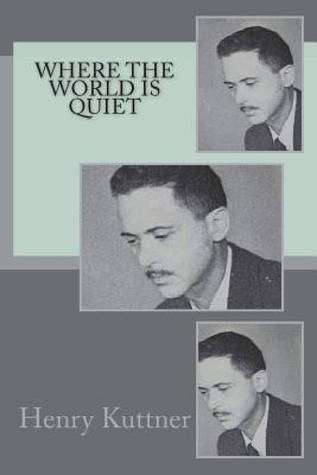 Where the World is Quiet (Kindle Edition)