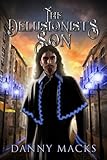The Delusionist's Son: A Magical Gaslamp Fantasy