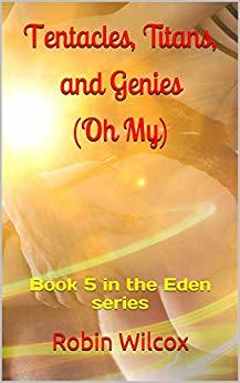 Tentacles, Titans, and Genies (Oh My): Book 5 in the Eden series