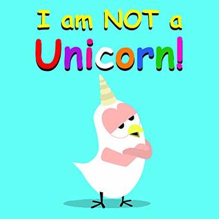 I Am NOT a Unicorn! (Sammy Bird)