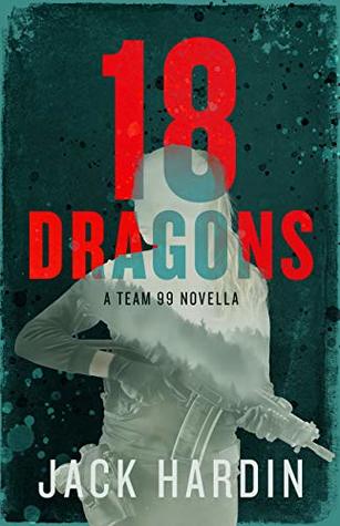 18 Dragons (Team 99 Ops Thriller #1)