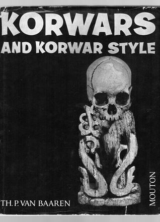 Korwars and Korwar Style: Art and Ancestor Worship in North-West New Guinea (Hardcover)