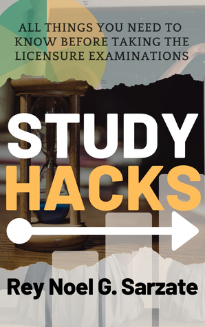 STUDY HACKS - Things you need to know before taking licensure exams (Study Guide Series Book 1)
