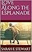 Love Along the Esplanade by Sarah E. Stewart