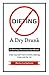 Dieting: A Dry Drunk: A Dieting Recovery Handbook
