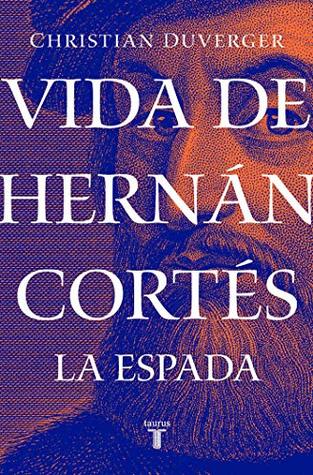 Vida de Hernán Cortés: La espada (Kindle Edition)
