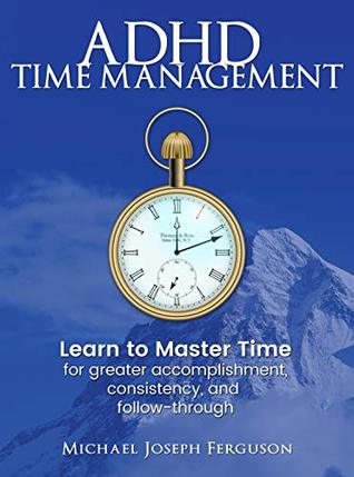 ADHD Time Management (Kindle Edition)