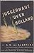 Juggernaut over Holland: The Dutch foreign minister's personal story of the invasion of the Netherlands
