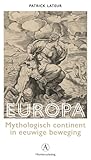 Europa: mythologisch continent in eeuwige beweging (Homeruslezing, #2)