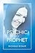 Psychic to Prophet: A Journey of Transformation