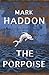 The Porpoise by Haddon  Mark