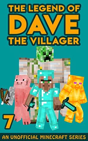 Dave the Villager 7: An Unofficial Minecraft Book (The Legend of Dave the Villager)