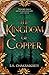 The Kingdom of Copper by S.A. Chakraborty