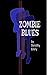 Zombie Blues by Dorothy Emry