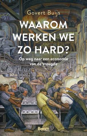 Waarom werken we zo hard? Op weg naar een economie van de vreugde
