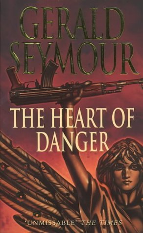 Heart Of Danger By Gerald Seymour