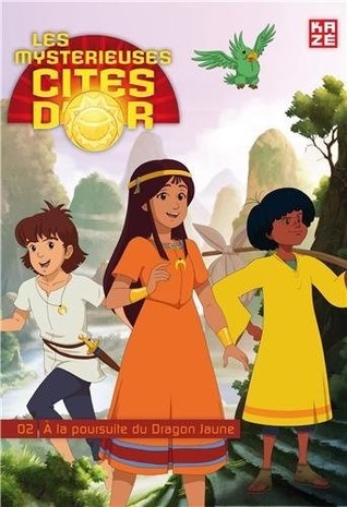 Les mystérieuses cités d'or Saison 2 Tome 02 : A la poursuite du Dragon Jaune
