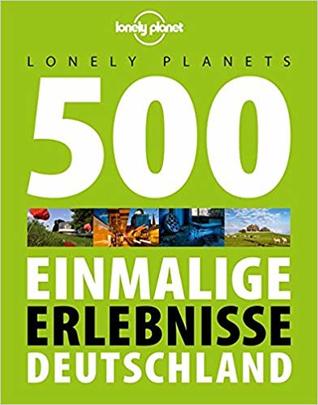 Lonely Planets 500 Einmalige Erlebnisse Deutschland (Paperback)