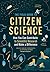 The Field Guide to Citizen Science by Darlene Cavalier The Field Guide to Citizen Science by Darlene Cavalier
