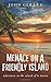 Menace On A Friendly Island: Adventures on the Island of St. Martin