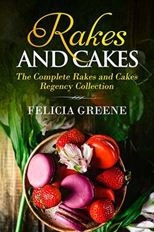 Rakes and Cakes: The Complete Rakes and Cakes Regency Collection (Historical Romance Collections)
