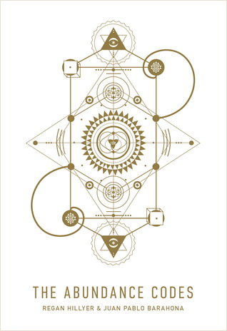 The Abundance Codes: Fifty-Two Codes to Unlock Abundance in Every Area of Your Life