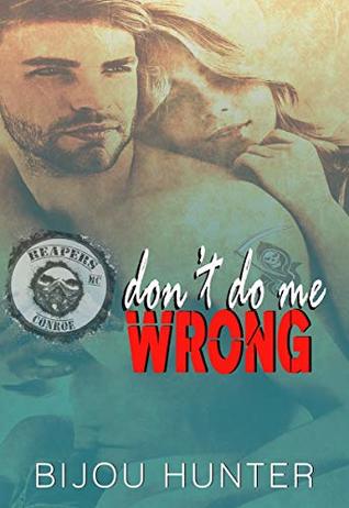 Don't Do Me Wrong (Reapers MC: Conroe Chapter, #1)