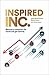 Inspired INC.: Become a Company the World Will Get Behind