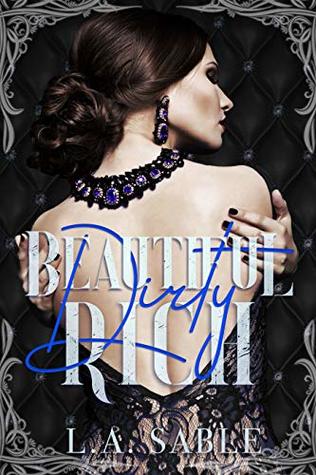 Beautiful, Dirty, Rich (Blood and Diamonds #1)