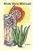 Aloe Vera Manual: All you n...