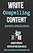 Write Compelling Content: Blog posts, Articles & Essays (Writing Boot Camp Book 2)