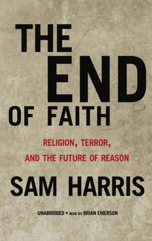 The End of Faith: Religion, Terror, and the Future of Reason