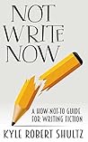 Not Write Now by Kyle Robert Shultz