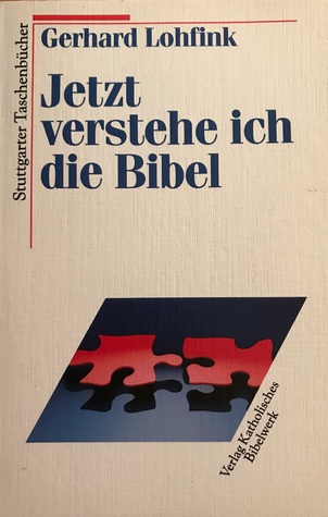 Jetzt verstehe ich die Bibel: Ein Sachbuch zur Formkritik