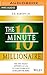 The 10-Minute Millionaire: The One Secret Anyone Can Use to Turn $2,500 into $1 Million or More